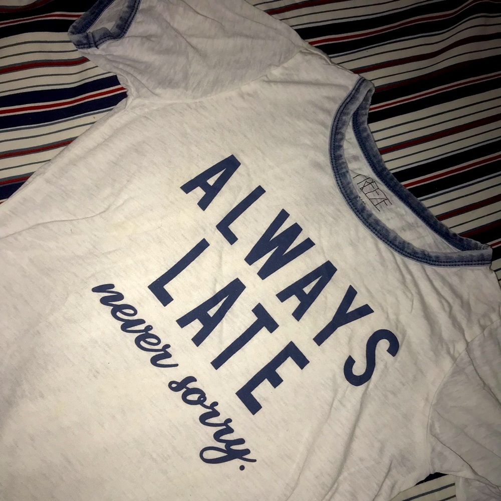 Always Late Never Sorry Tee